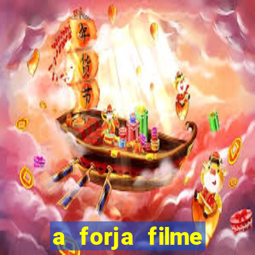 a forja filme completo dublado topflix